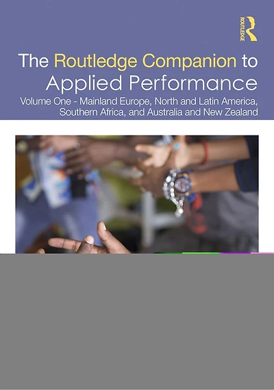 The Routledge Companion to Applied Performance: Volume One - Mainland Europe, North and Latin America, Southern Africa, Australia New Zealand
