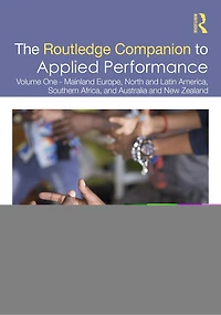 The Routledge Companion to Applied Performance: Volume One - Mainland Europe, North and Latin America, Southern Africa, Australia New Zealand