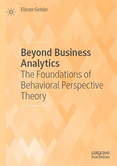 Beyond Business Analytics: The Foundations Of Behavioral Perspective Theory
