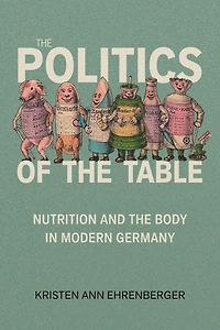 the Politics of Table: Nutrition and Body Modern Germany