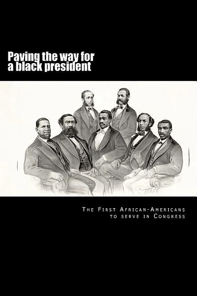 Paving the way for a black president: The first African-American members of Congress