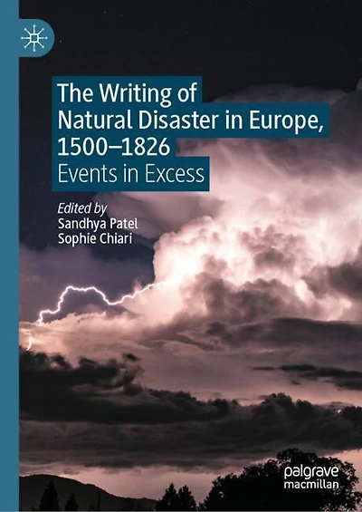 The Writing of Natural Disaster Europe, 1500-1826: Events Excess