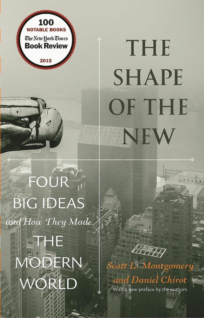 the Shape of New: Four Big Ideas and How They Made Modern World
