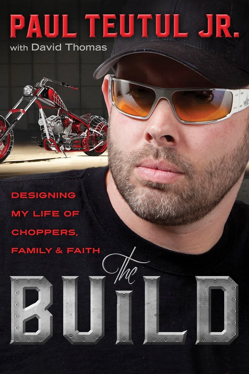 The Build: Designing My Life Of Choppers, Family, And Faith