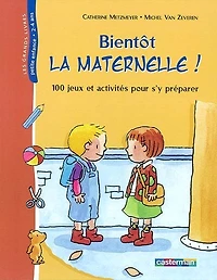 Bientôt la maternelle ! : 100 jeux et activités pour s'y préparer: 100 jeux et activités pour s'y préparer