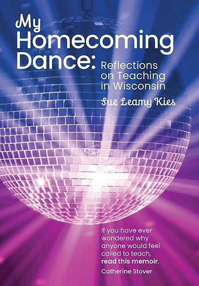 My Homecoming Dance: Reflections on Teaching in Wisconsin