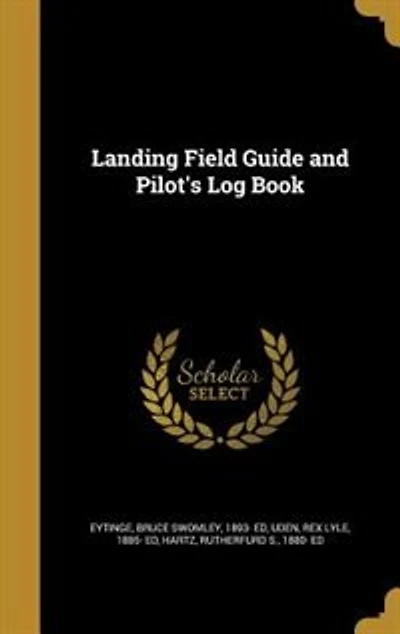 Landing Field Guide and Pilot's Log Book (Classic Reprint)
