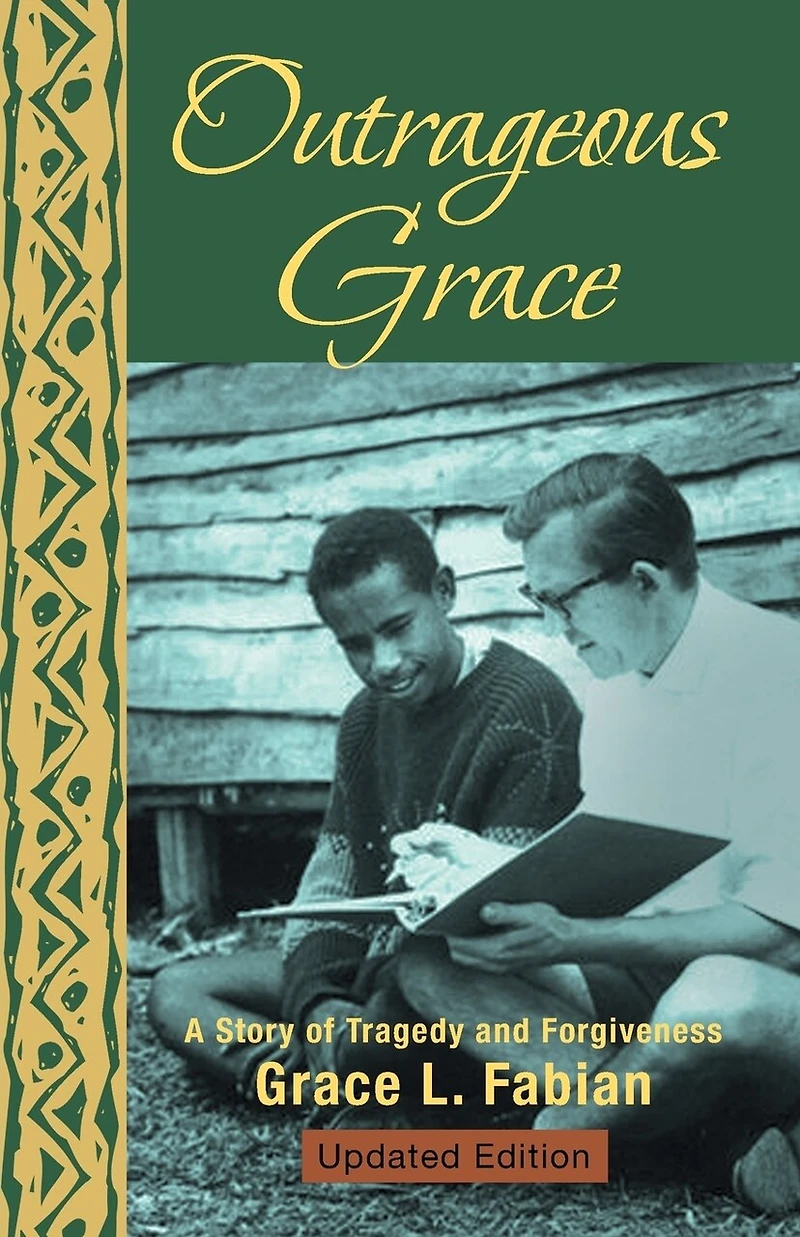 Outrageous Grace: A Story Of Tragedy And Forgiveness