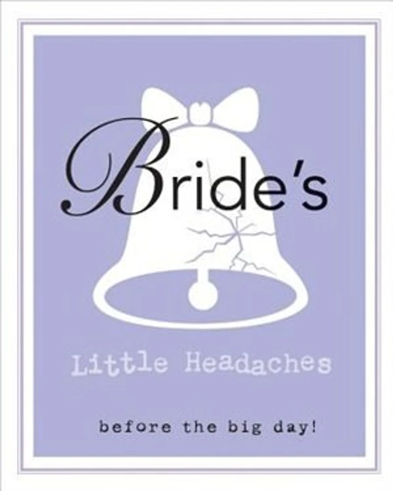 Bride's Little Headaches: Before The Big Day!