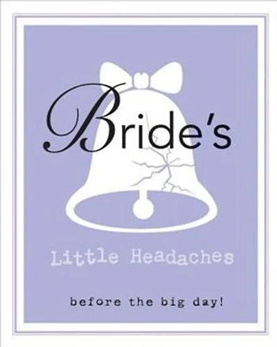 Bride's Little Headaches: Before The Big Day!