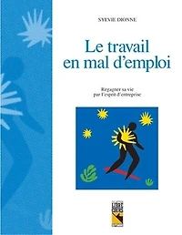 Le travail en mal d'emploi: regagner sa vie par l'esprit d'entreprise