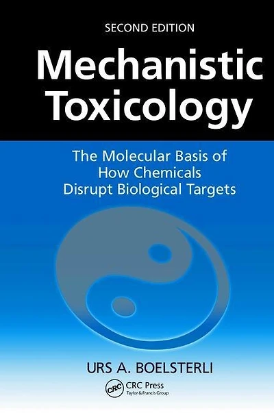 Mechanistic Toxicology: The Molecular Basis Of How Chemicals Disrupt Biological Targets
