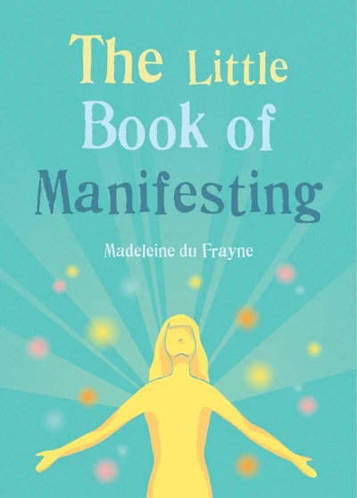 The Little Book of Manifesting