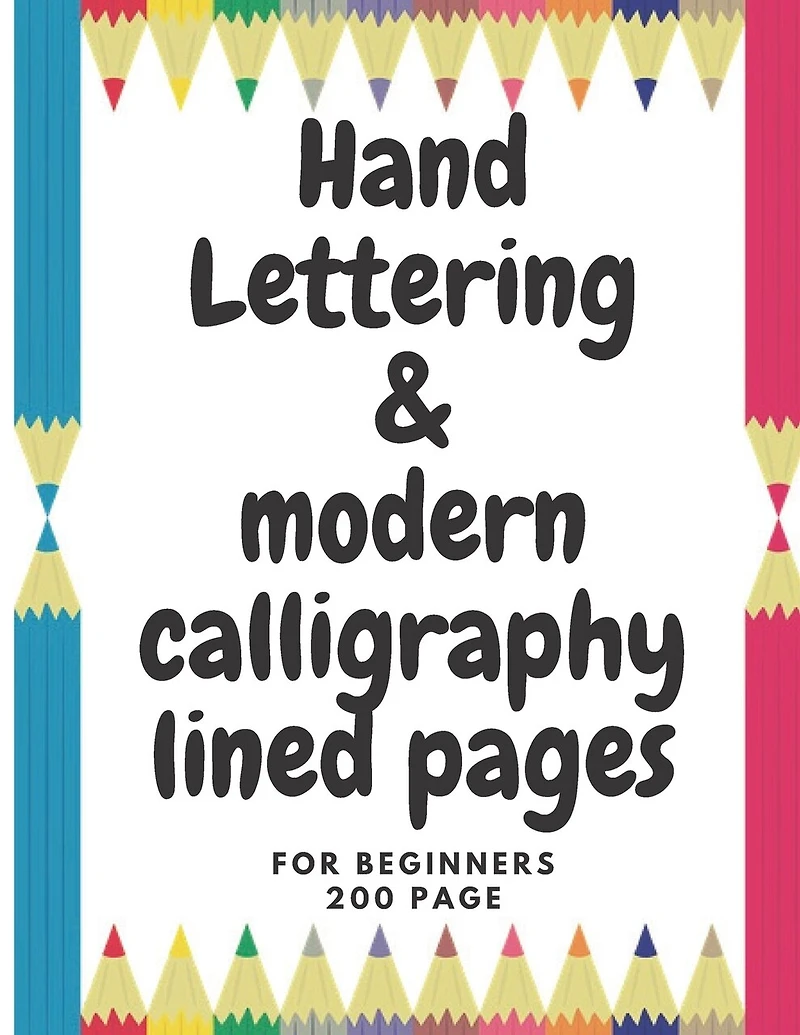 hand lettering & modren calliagraphy: A Beginner's Guide Learn to Letter: A Hand Lettering Workbook with Tips, Techniques, Practice Pages