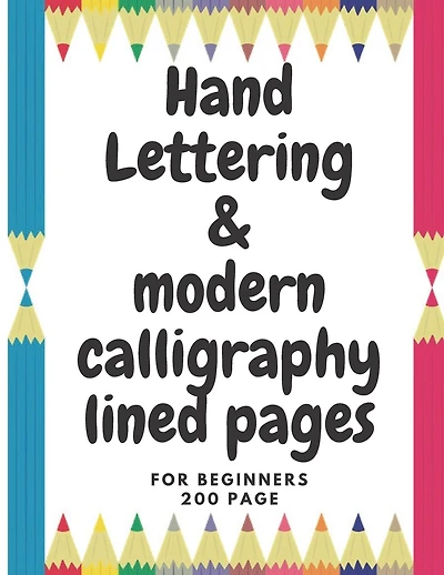 hand lettering & modren calliagraphy: A Beginner's Guide Learn to Letter: A Hand Lettering Workbook with Tips, Techniques, Practice Pages