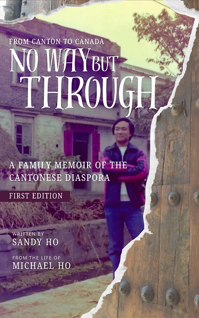 No Way But Through: A Family Memoir of the Cantonese Diaspora