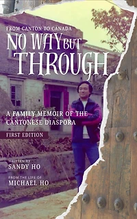 No Way But Through: A Family Memoir of the Cantonese Diaspora