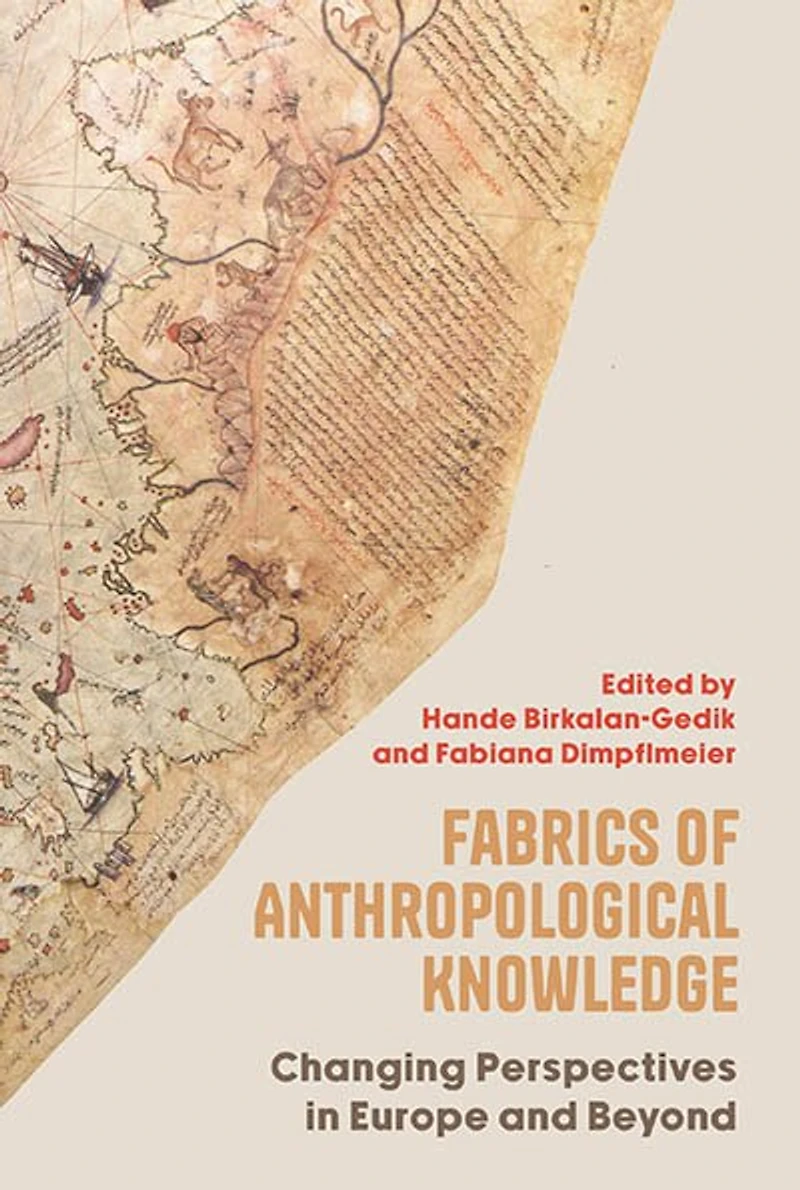Fabrics of Anthropological Knowledge: Changing Perspectives in Europe and Beyond