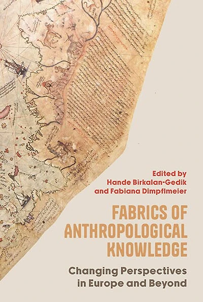 Fabrics of Anthropological Knowledge: Changing Perspectives in Europe and Beyond