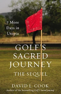 Golf's Sacred Journey, the Sequel: 7 More Days Utopia