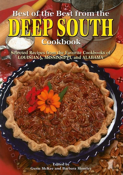 Best of the Best from the Deep South Cookbook: Selected Recipes from the Favorite Cookbooks of Louisiana, Mississippi, and Alabama