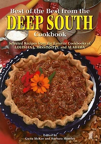 Best of the Best from the Deep South Cookbook: Selected Recipes from the Favorite Cookbooks of Louisiana, Mississippi, and Alabama