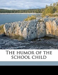 the Humor of School Child (Classic Reprint)