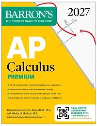 AP Calculus Premium, 2027: Prep Book with 12 Practice Tests + Comprehensive Review Online (Barron's Prep)