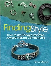 Finding Style: How to Use Today's Versatile Jewelry-Making Components