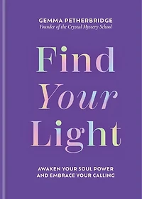 Find Your Light: Awaken Soul Power and Embrace Calling