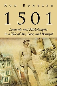 1501: Leonardo and Michelangelo a Tale of Art, Love, Betrayal