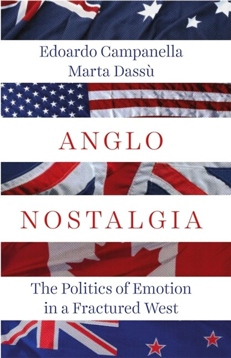 Anglo Nostalgia: The Politics Of Emotion A Fractured West