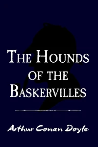 The Hound of the Baskervilles: Original and Unabridged