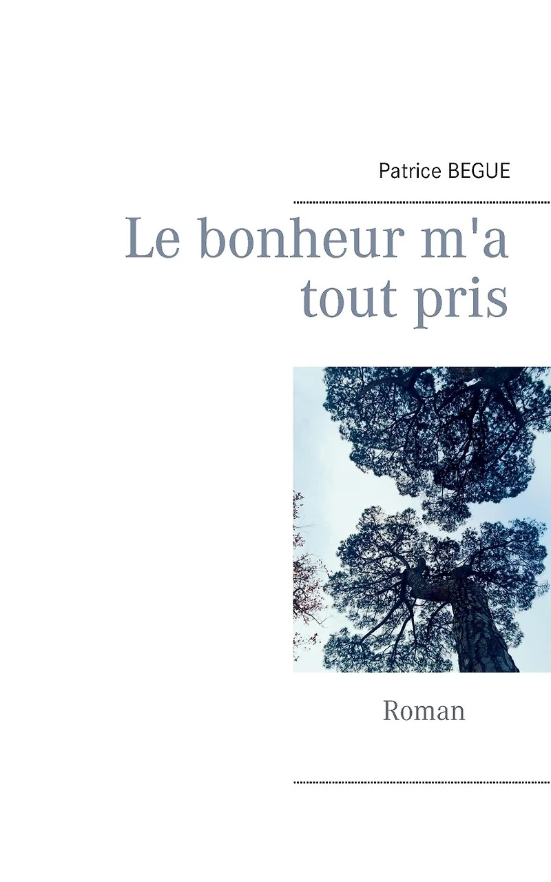 Le bonheur m'a tout pris