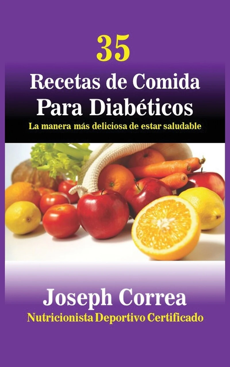 35 Recetas De Cocina Para Diabéticos: La Manera Más Deliciosa Estar Saludable