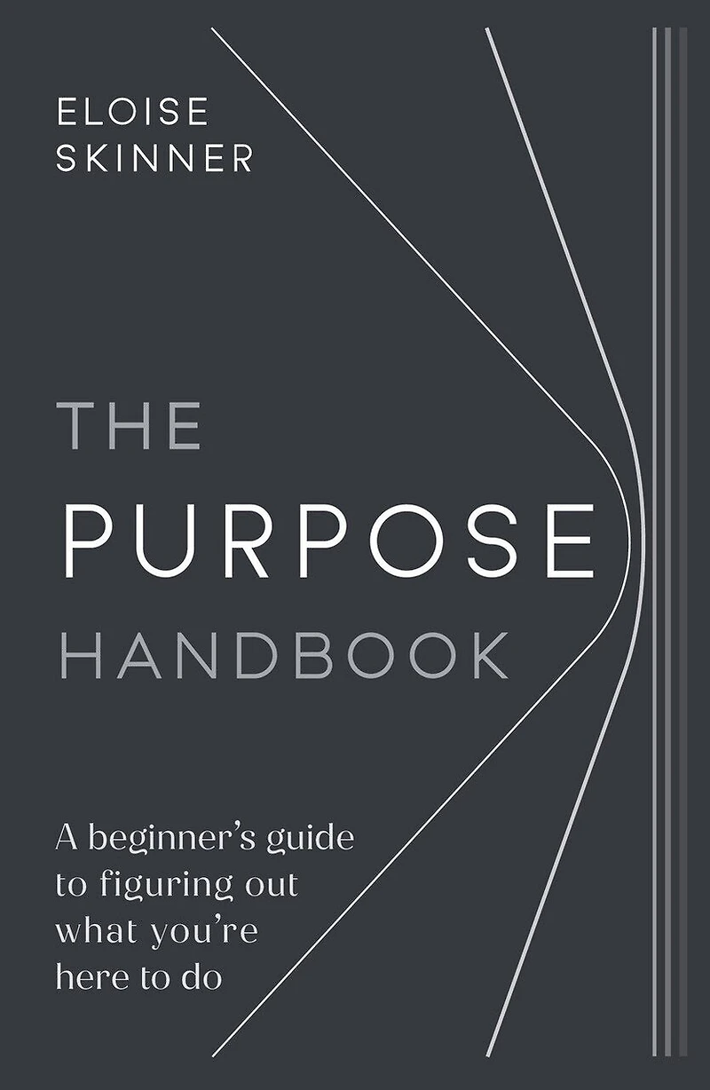 The Purpose Handbook: A beginner’s guide to figuring out what you’re here do