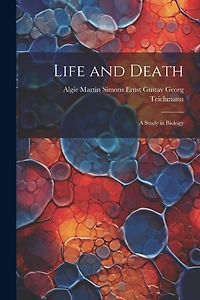 Life and Death: A Study in Biology