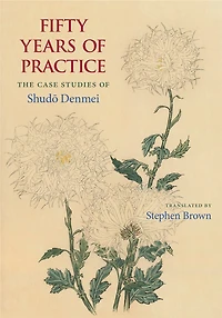 Fifty Years of Practice: The Case Studies of Shudo Denmei