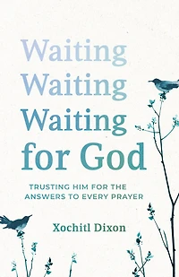 Waiting for God: Trusting Him the Answers to Every Prayer