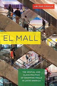 El Mall: The Spatial and Class Politics of Shopping Malls Latin America