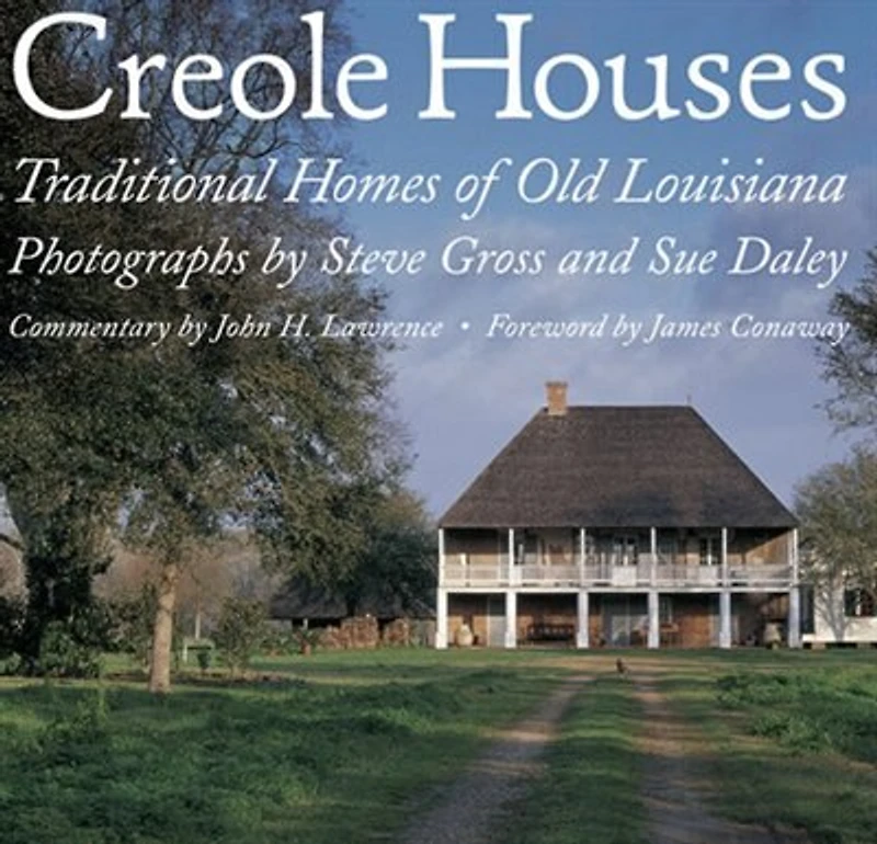 Creole Houses: Traditional Homes of Old Louisiana