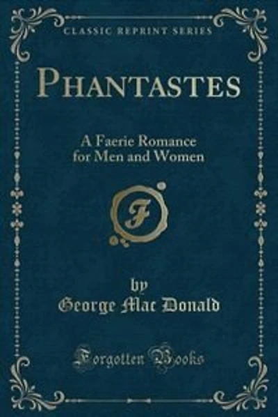 Phantastes: A Faerie Romance for Men and Women (Classic Reprint