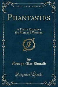 Phantastes: A Faerie Romance for Men and Women (Classic Reprint