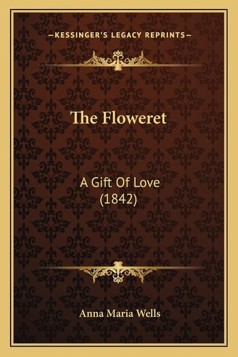 The Floweret: A Gift of Love (Classic Reprint)