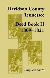 Davidson County, Tennessee Deed Book H 1809-1821: 1809-1821