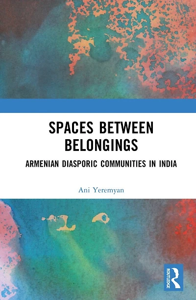 Spaces between Belongings: Armenian Diasporic Communities India