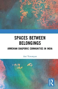 Spaces between Belongings: Armenian Diasporic Communities India