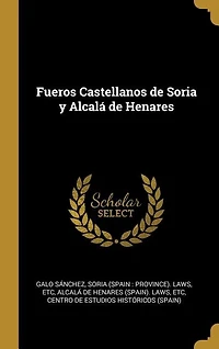 Fueros Castellanos de Soria y Alcalá Henares