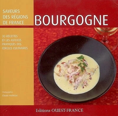 Bourgogne : 30 recettes et les astuces pratiques des Cercles culinaires: 30 recettes et les astuces pratiques des Cercles culinaires