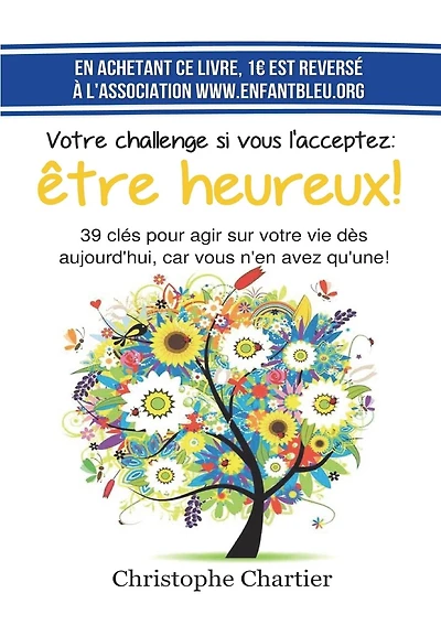Votre challenge si vous l'acceptez: être heureux!
